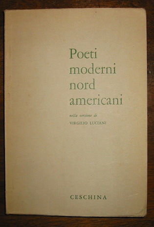 Virgilio (a cura di) Luciani  Poeti moderni nord-americani nella versione  1960 Milano Ceschina